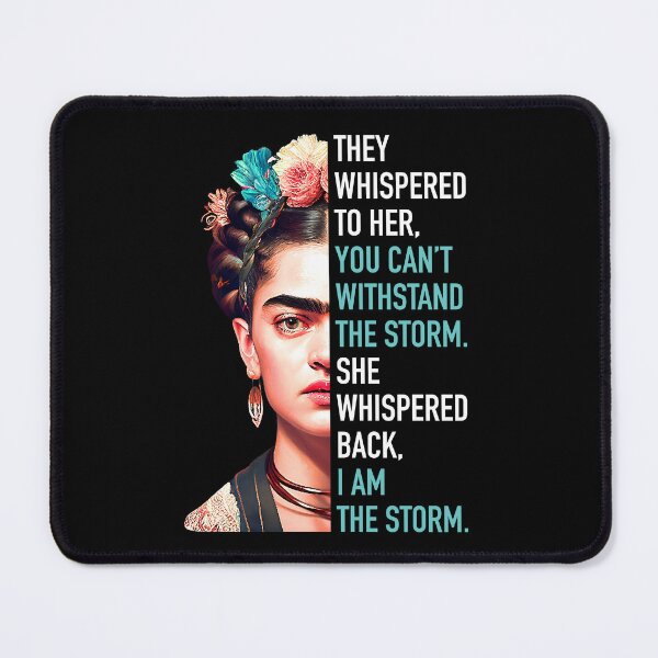 Item preview, Frida Kahlo, Frida Khalo, They whispered to her, you can't withstand the storm. I'm the storm. designed and sold by inspiring-women.