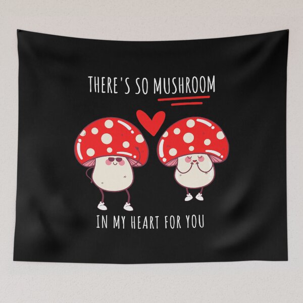 Item preview, I love mushrooms There's so mushroom in my heart for you  designed and sold by Sasikharn.