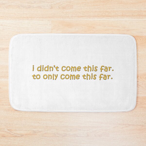 Item preview, I didn't come this far to only come this far  | Motivational Statement Quote designed and sold by AllYuNeed.