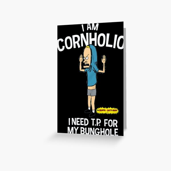 "I am cornholio I need tp for my bunghole Do America do the universe