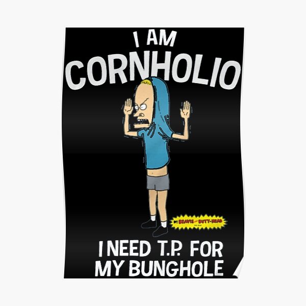 "I am cornholio I need tp for my bunghole Do America do the universe
