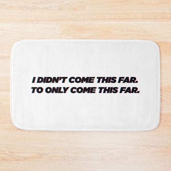 Item preview, I didn't come this far to only come this far  | Motivational Statement Quote designed and sold by AllYuNeed.