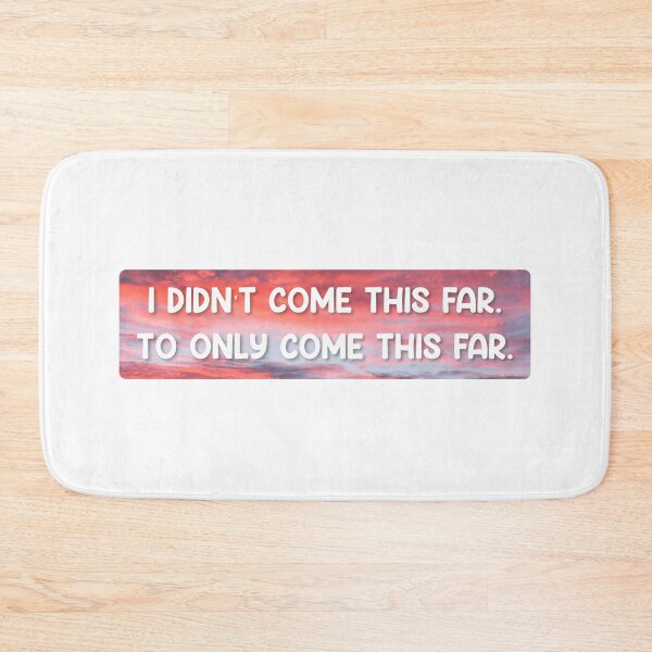 Item preview, I didn't come this far to only come this far  | Motivational Statement Quote designed and sold by AllYuNeed.