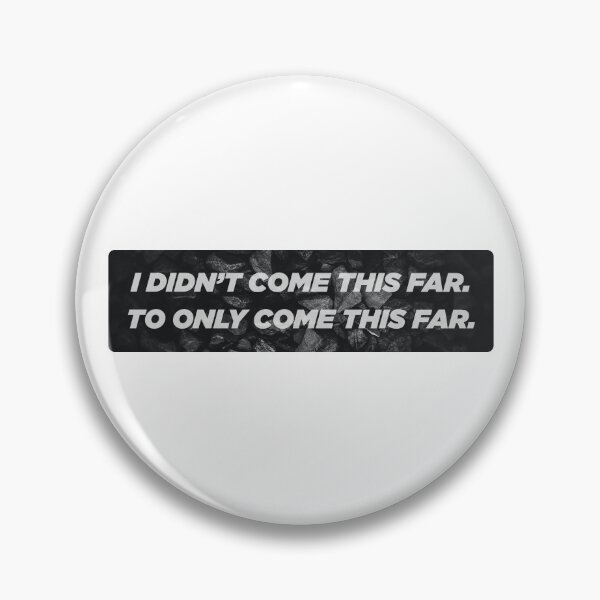 Item preview, I didn't come this far to only come this far  | Motivational Statement Quote designed and sold by AllYuNeed.