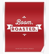 Dunder Mifflin The Office Michael Scott Quote - Boom. Roasted. Poster