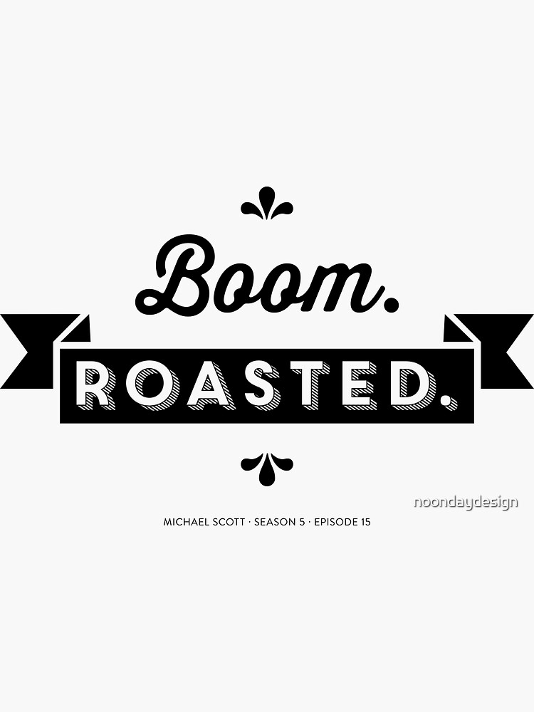 "Dunder Mifflin The Office Michael Scott Quote Boom. Roasted." Sticker by noondaydesign