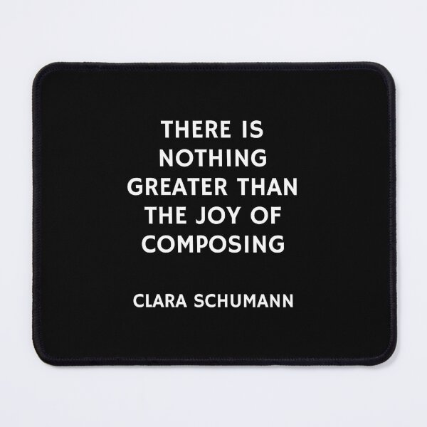 Item preview, Composer quotes - There is nothing greater than the joy of composing - Clara Schumann designed and sold by Inspirationmotivation.