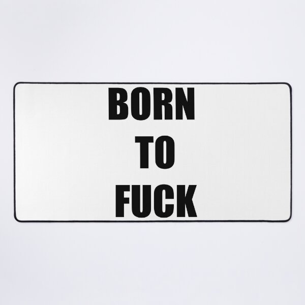 Item preview, Born To Fuck designed and sold by Naezzz.