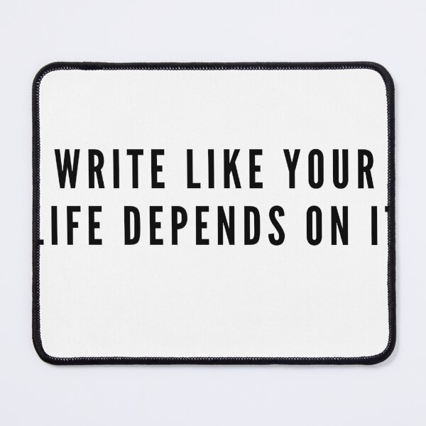 Item preview, Write Like Your Life Depends On It designed and sold by StiickitLLC.