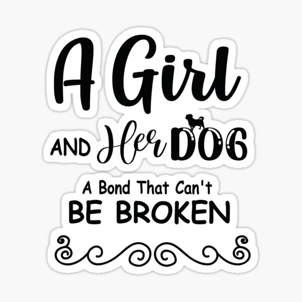 "A Girl And Her Dog A Bond That Can't Be Broken" Sticker for Sale by Emicreations | Redbubble
