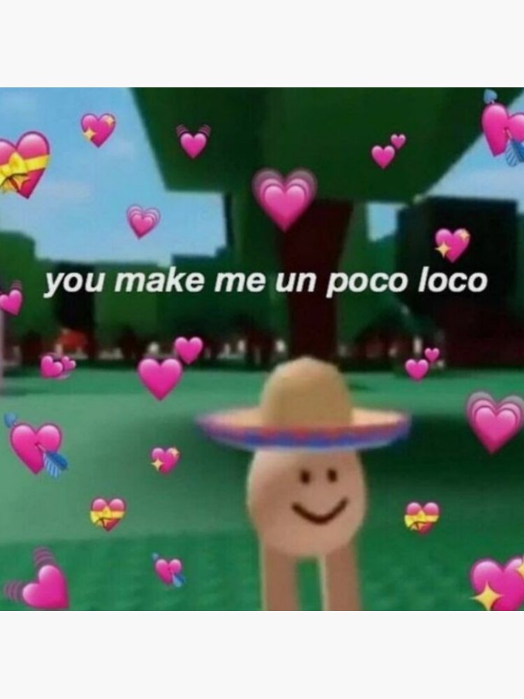 You Make Me Un Poco Loco Meme "You make me um Poco loco meme" Sticker for Sale by Sabrina2808 | Redbubble