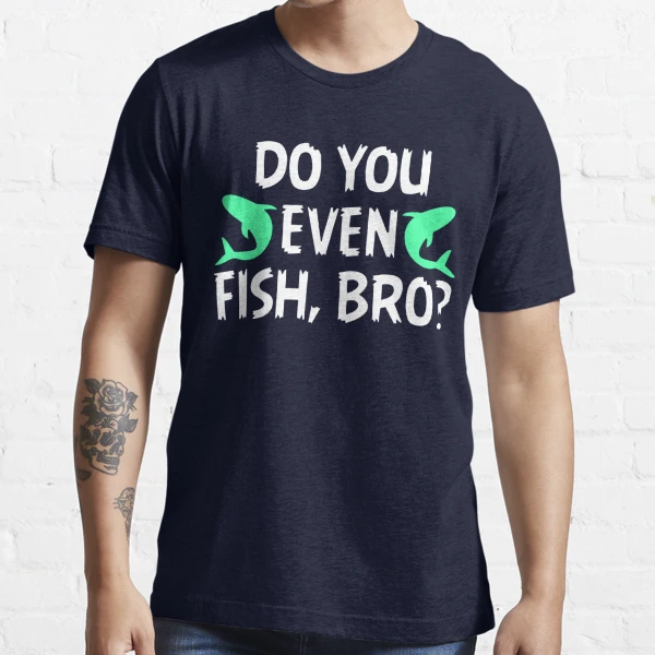 Do You Even Fish Bro Funny Fishing T Shirts' Men's Premium Longsleeve Shirt