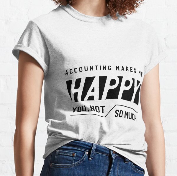 Item preview, Accounting Makes me Happy - Accountant Funny Gift designed and sold by DiogoCalheiros.