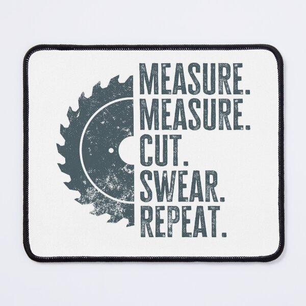 Item preview, Funny Woodworker Quote Saying Measure Cut Swear Repeat designed and sold by 74ninetees.