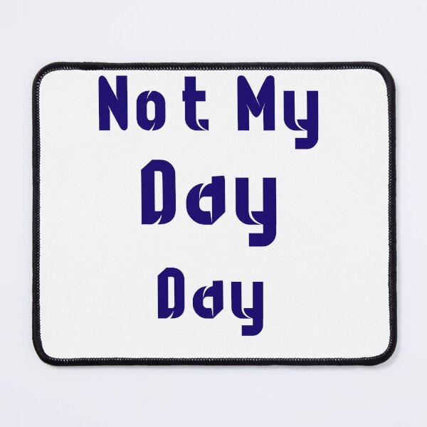 Item preview, not my day day designed and sold by DTSA.