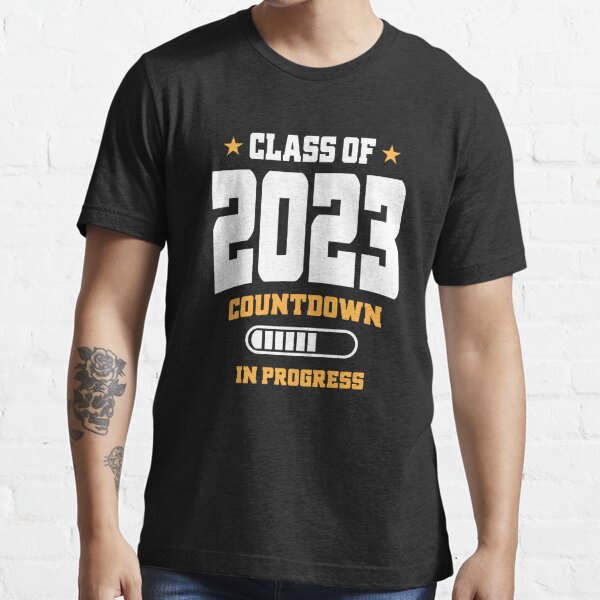 Class Of 2023 Graduation Countdown In Progress T Shirt For Sale By