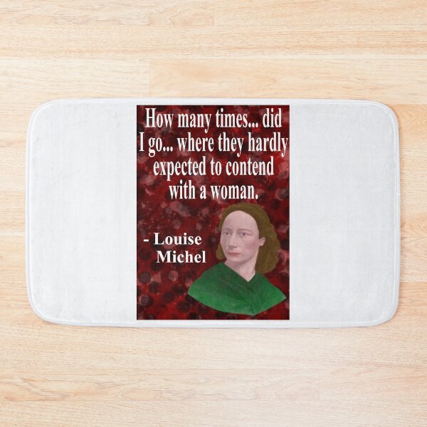 Item preview, Louise Michel French Anarchist Political Revolutionary Quote - How Many Times... Did I Go...Where They Hardly Expected To Contend With A Woman designed and sold by LethalPixieDust.