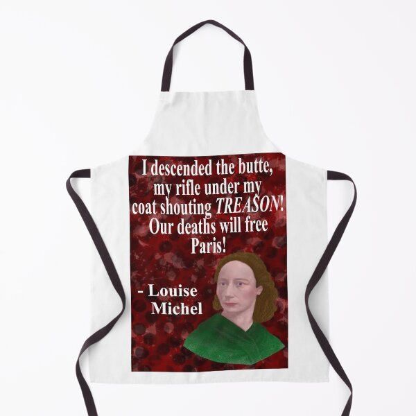 Item preview, Louise Michel French Anarchist Political Revolutionary Quote - I Descended The Butte My Rifle Under My Coat Shouting Treason Our Deaths Will Free Paris designed and sold by LethalPixieDust.