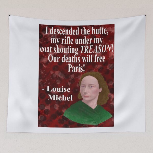 Item preview, Louise Michel French Anarchist Political Revolutionary Quote - I Descended The Butte My Rifle Under My Coat Shouting Treason Our Deaths Will Free Paris designed and sold by LethalPixieDust.