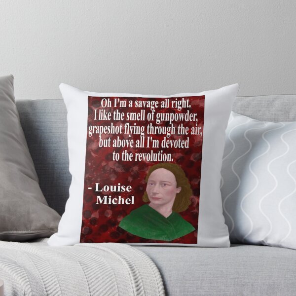 Item preview, Louise Michel French Anarchist Political Revolutionary Quote -Oh I'm A Savage All Right I Like The Smell Of Gunpowder, Grapeshot Flying Through The Air But Above All I'm Devoted To The Revolution designed and sold by LethalPixieDust.