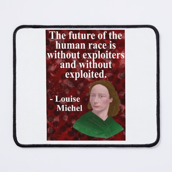 Item preview, Louise Michel French Anarchist Political Revolutionary Quote - The Future Of The Human Race Is Without Exploiters And Without Exploited designed and sold by LethalPixieDust.