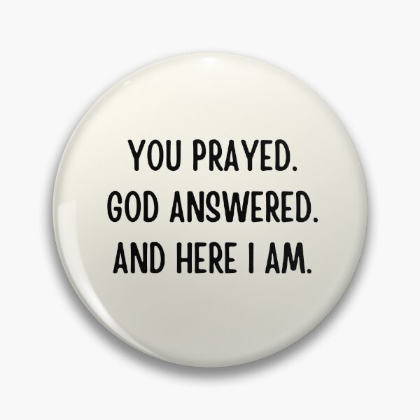 Item preview, You Prayed. God Answered. And Here I Am.  designed and sold by FunnyFactDesign.