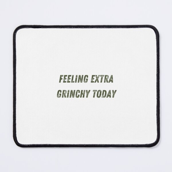 Item preview, Feeling Extra Grinchy Today designed and sold by erion-store.