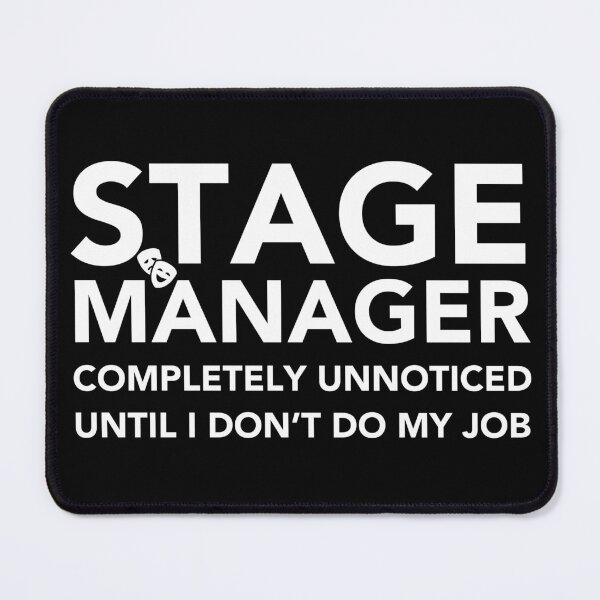 Item preview, Stage Manager Completely Unnoticed Until I Dont Do My Job  designed and sold by JukeLox.