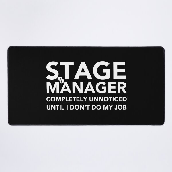 Item preview, Stage Manager Completely Unnoticed Until I Dont Do My Job  designed and sold by JukeLox.