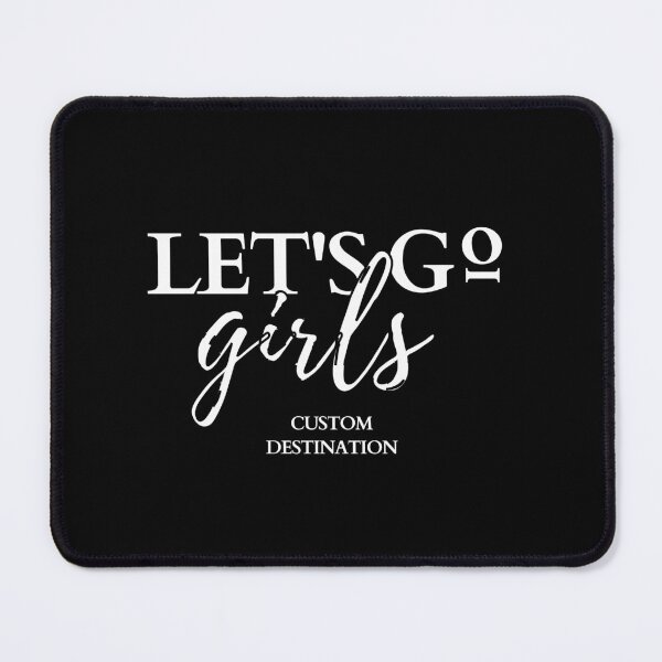Item preview, Let's Go Girls Custom Destination designed and sold by Dope Trends ☑️.