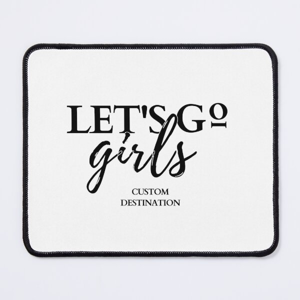 Item preview, Let's Go Girls Custom Destination designed and sold by Dope Trends ☑️.