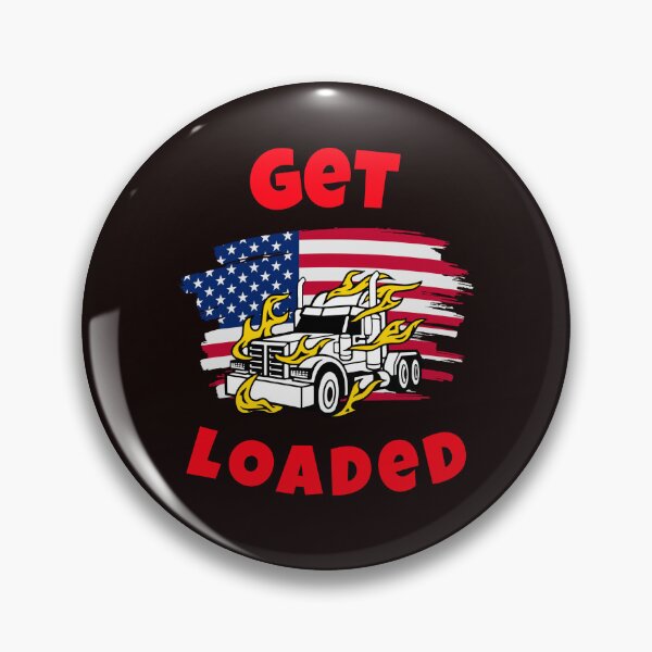 Item preview, American Trucker, Get Loaded WR designed and sold by TeamsterLife.