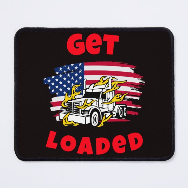 Item preview, American Trucker, Get Loaded WR designed and sold by TeamsterLife.
