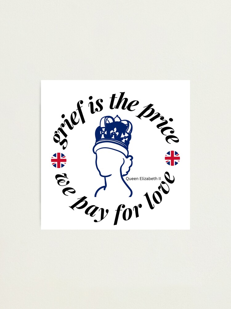 Trauer Ist Der Preis Den Wir Für Liebe Zahlen "Trauer ist der Preis, den wir für die Liebe zahlen - Queen Elizabeth
