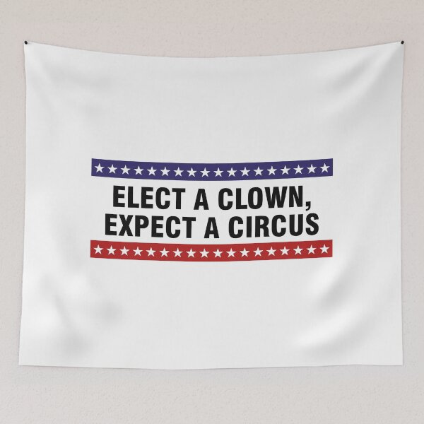 Item preview, Elect a clown, expect a circus designed and sold by allthetees.