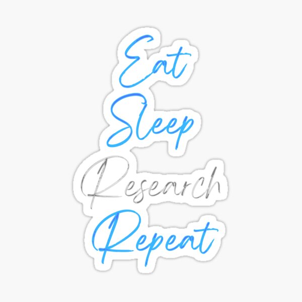 Eat Sleep Research Repeat (blue/white) Sticker