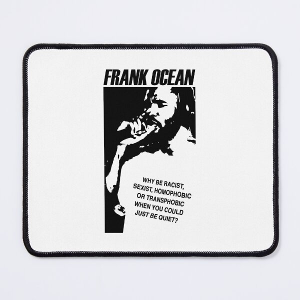 Item preview, Frank Ocean Why be racist, sexist, homophobic or transphobic when you could just be quiet designed and sold by StickTheSong.