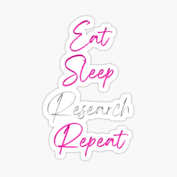 Eat Sleep Research Repeat (pink/white) Sticker