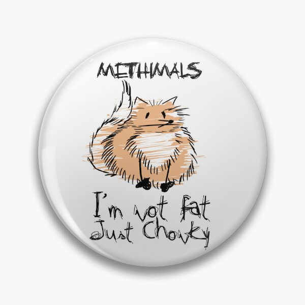 Item preview, Methimals - I'm not fat, just chonky designed and sold by L.M Buijs.