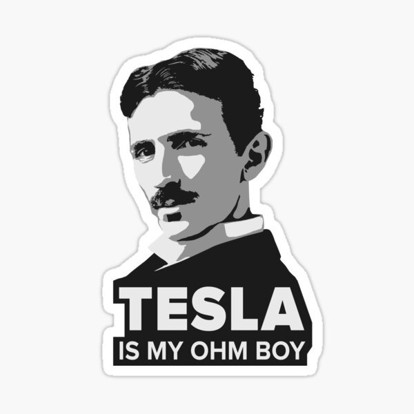 Tesla is my Ohm Boy Sticker