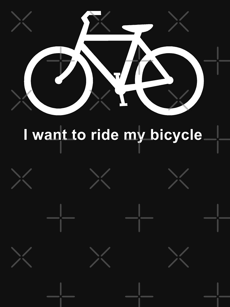 i want to ride my bicycle shirt