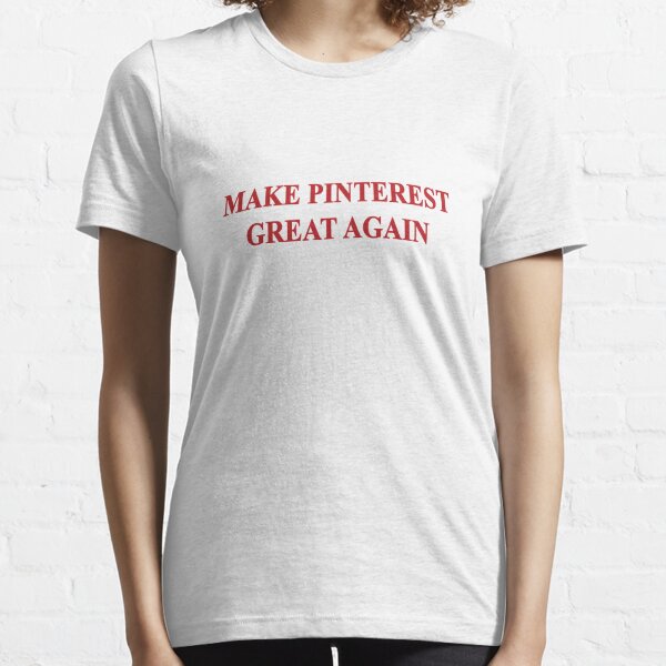 MAKE PINTEREST GREAT AGAIN (RED) Essential T-Shirt