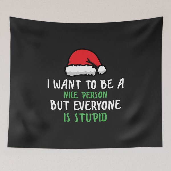 Item preview, funny Hat Christmas,I Want To Be A Nice Person But Everyone Is Stupid designed and sold by Mer Yem.