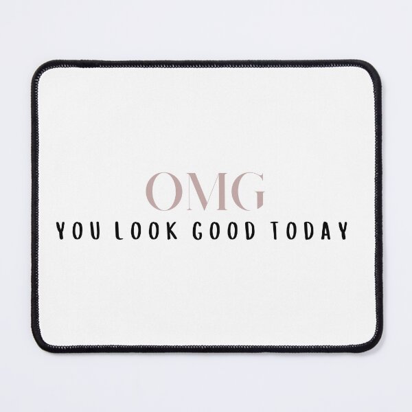 Item preview, you look good today designed and sold by ClauCollado.