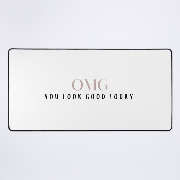 Item preview, you look good today designed and sold by ClauCollado.