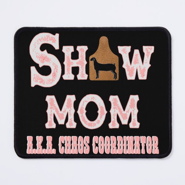 Item preview, Show Mom - AKA Chaos Coordinator - Show Goats designed and sold by handsoftime2020.