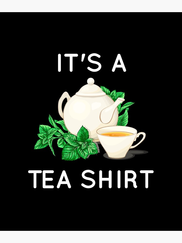 Funny Tea Quote T-Shirt, It's A Tea Shirt Funny Tea Quote T-Shirt, It's A Tea Shirt