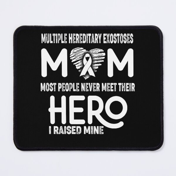 Item preview, Multiple Hereditary Exostoses MOM Most People Never Meet Their HERO I Raised Mine designed and sold by Tifrop.