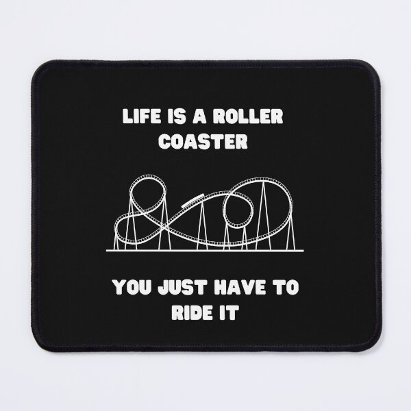 Item preview, Life is a Roller Coaster, You Just Have To Ride It  designed and sold by JakNJill.