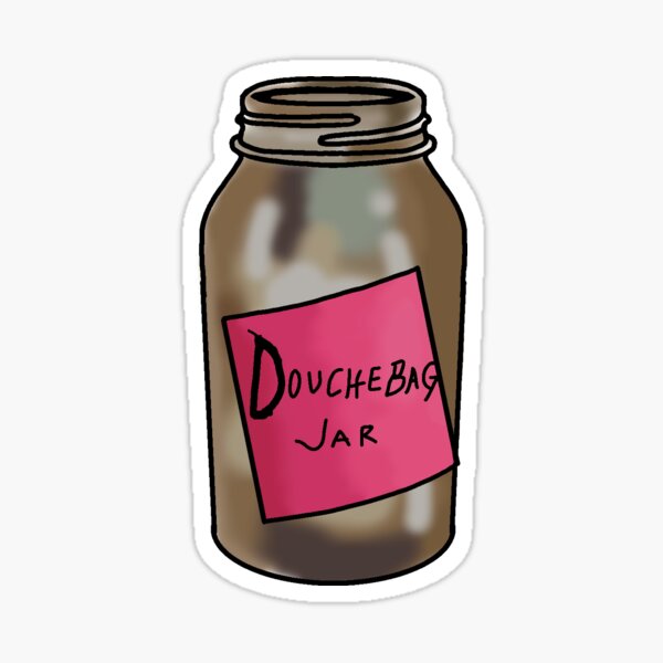 "Douchebag Jar" Sticker for Sale by tonistassi Redbubble